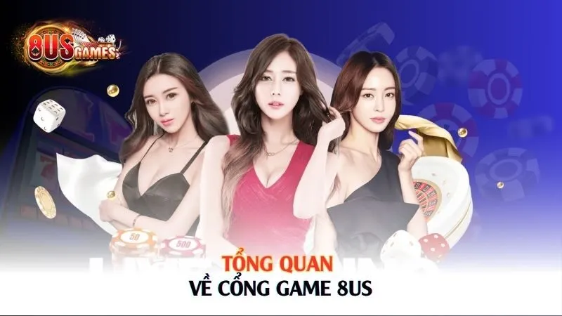 Giới Thiệu 8US – Cổng Game Đổi Thưởng Uy Tín, Chất Lượng Nhất - 8US