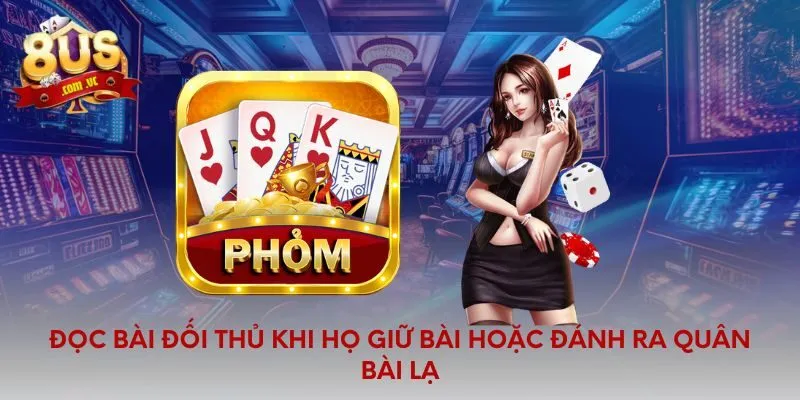 Cẩm Nang Cách Đọc Bài Đối Thủ Trong Phỏm Chuẩn Xác - 8US