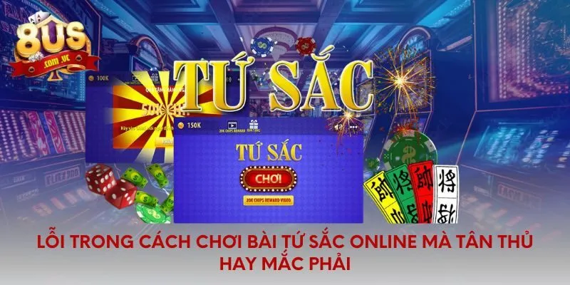 Cách Chơi Bài Tứ Sắc Online Đơn Giản Dễ Hiểu Cho Người Mới - 8US