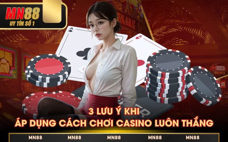 Mách Bạn 3 Cách Chơi Casino Luôn Thắng, Ăn Thưởng Liền Tay Mách Bạn 3 Cách Chơi Casino Luôn Thắng, Ăn Thưởng Liền Tay