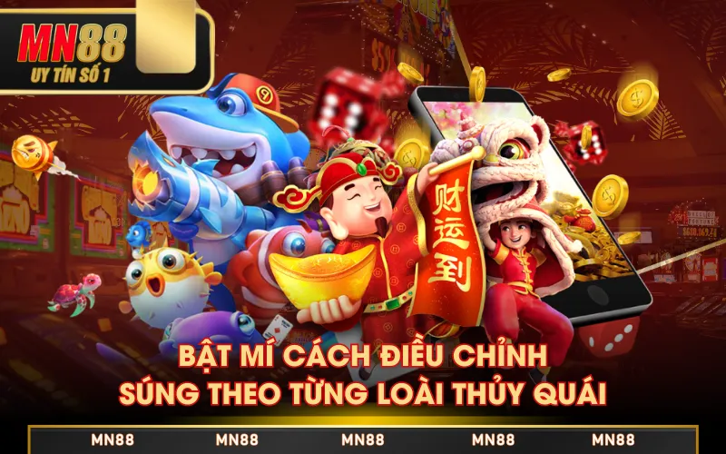 Mẹo Chỉnh Súng Bắn Cá - Ngắm Đâu Trúng Đó, Thưởng Ồ Ạt Mẹo Chỉnh Súng Bắn Cá - Ngắm Đâu Trúng Đó, Thưởng Ồ Ạt