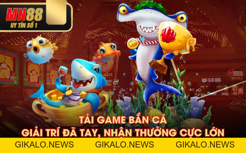 Bắn Cá MN88 - Săn Thưởng Khủng Mỗi Ngày Không Giới Hạn Bắn Cá MN88 - Săn Thưởng Khủng Mỗi Ngày Không Giới Hạn