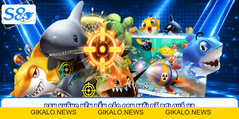 Mẹo Bắn Cá Online - Bí Kíp Săn Thưởng Đỉnh Cao Tại S8