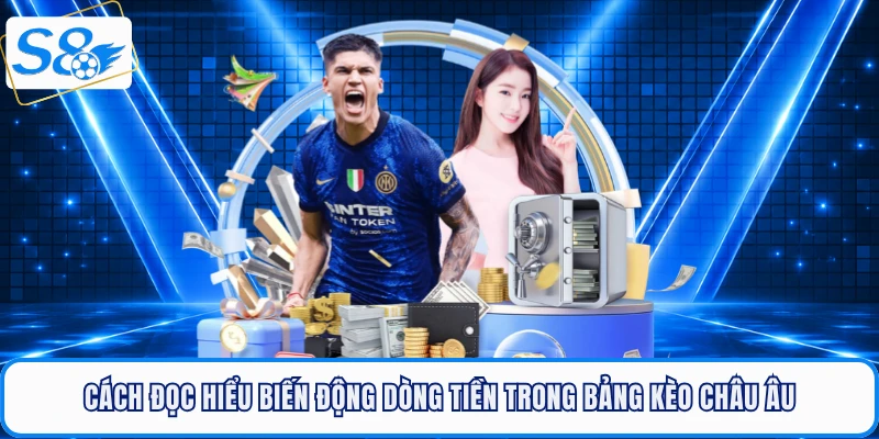 Kèo Châu Âu - Lối Cược Thể Thao S8 Tối Giản, Dễ Thắng Nhất