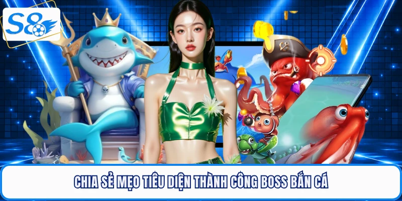 Boss Bắn Cá - Cách Tối Ưu Hỏa Lực Để Săn Lùng Kho Báu Tại S8