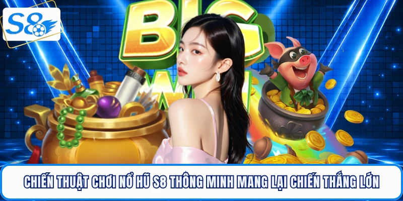 Nổ Hũ S8 - Cơn Địa Chấn Làm Khuynh Đảo Giới Bet Thủ
