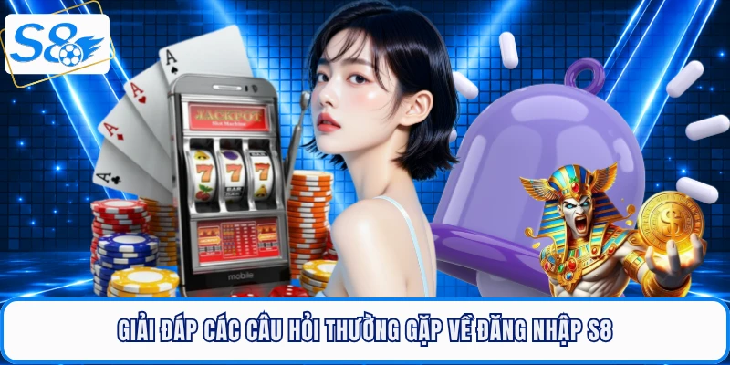 Đăng Nhập S8 - Lối Vào Thiên Đường Cá Cược An Toàn Nhất