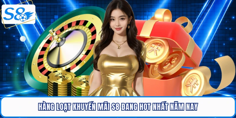 Khuyến Mãi S8 - Cơ Hội X2 Tài Sản Chỉ Sau Một Đêm Duy Nhất