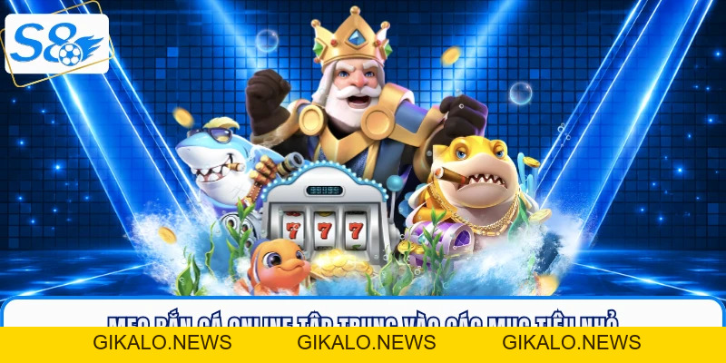 Mẹo Bắn Cá Online - Bí Kíp Săn Thưởng Đỉnh Cao Tại S8