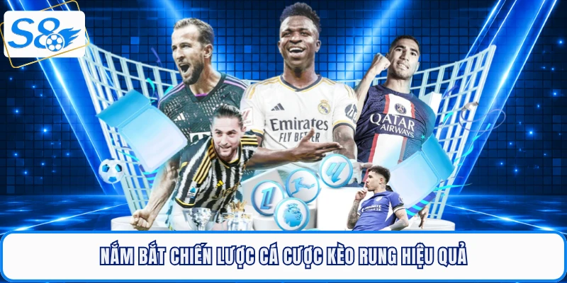 Kèo Rung Là Gì? Bí Quyết Chinh Phục Đỉnh Cao Tại S8