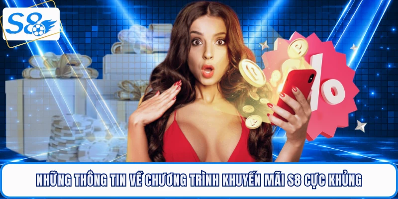 Khuyến Mãi S8 - Cơ Hội X2 Tài Sản Chỉ Sau Một Đêm Duy Nhất