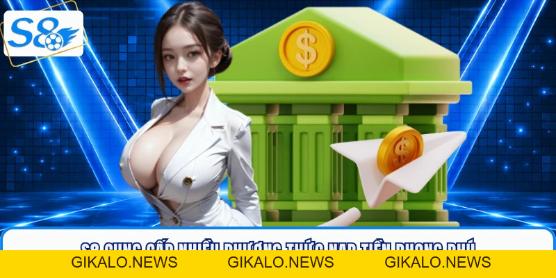 Nạp Tiền S8 - Hướng Dẫn Chi Tiết Các Bước Thực Hiện