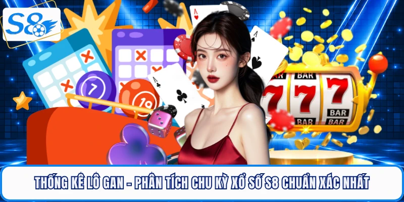 Xổ Số S8 - Bí Mật Làm Giàu Nhanh Chóng Nhất Năm 2026